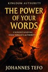 The Power Of Your Words: Understanding Your Tongue's Authority - Johannes Tefo - 9798231923632
