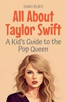 All About Taylor Swift - Shah Rukh - 9798231923762