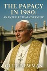 The Papacy in 1980: An Intellectual Overview - Ollie Newman - 9798231931590