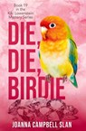 Die, Die, Birdie - Joanna Campbell Slan - 9798231936458