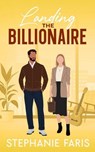 Landing the Billionaire - Stephanie Faris - 9798231936939