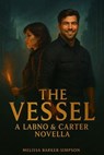 The Vessel: A Labno & Carter Novella - Melissa Barker-Simpson - 9798231945535
