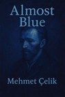 Almost Blue - Mehmet Çelik - 9798231951321
