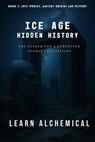 Ice Age Hidden History - Learn Alchemical - 9798231953202
