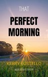 Perfect Morning - Kerry Costello - 9798231962686