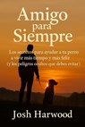 Amigo para siempre: Los secretos para ayudar a tu perro a vivir más tiempo y más feliz - Josh Harwood - 9798231963447