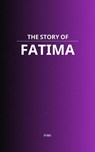 The Story of Fatima - MAA - 9798231966059