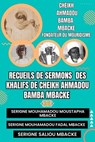 RECUEILS DE SERMONS DES KHALIFS DE CHEIKH AHMADOU BAMBA MBACKÉ (Serigne Mouhamadou Moustapha Mbacké, Serigne Mouhamadou Fadal Mbacké, Serigne Saliou Mbacké) - Cheikh Ahmadou Bamba MBACKE - 9798231966875