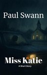 Miss Katie - Paul Swann - 9798231972784