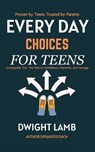 Everyday Choices for Teens - Dwight Richard Lamb - 9798231976782
