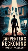The Carpenter's Reckoning - Robert Walker - 9798231978397