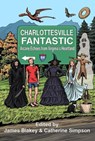 Charlottesville Fantastic: Arcane Echoes from Virginia's Heartland - James Blakey ; Catherine Simpson ; Deidra Whitt Lovegren ; Kent M. Peterson ; Caitlin Woodford ; James Cole ; Genevieve Lyons ; Jordan Garris ; K.G. Gardner ; E.F. Buckles ; James Verlon - 9798231982424