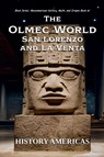 The Olmec World - San Lorenzo and La Venta - History Americas - 9798231987863