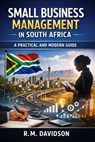 Small Business Management in South Africa A Practical and Modern Guide - RM Davidson - 9798232001483