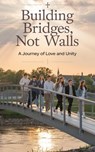 Building Bridges, Not Walls - Elena Matthews - 9798232004682