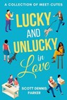 Lucky and Unlucky in Love - Scott Dennis Parker - 9798232005924