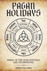 Pagan Holidays: Wheel of the Year Festivals and Celebrations - Sebastian Berg - 9798232006457