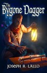 The Bygone Dagger - Joseph R. Lallo - 9798232010942