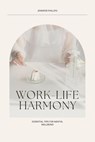 Work-Life Harmony: Essential Tips for Mental Well-Being - Jennifer Phillips - 9798232023782