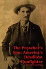 The Preacher's Son: America's Deadliest Gunfighter - Liam Cooney - 9798232023805