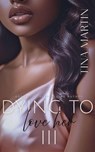 Dying to Love Her 3 - Tina Martin - 9798232039158