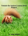 Tommie the Squirrel Learns About Respect - Dr. Jean Wright - 9798232040222