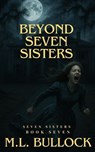 Beyond Seven Sisters - M.L. Bullock - 9798232042462