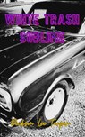 White Trash Sublime - Dickson Lee Turpin - 9798232049959