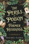 The Perils of Poison and Former Husbands - Rachel Gates - 9798232051921