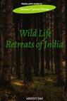 Wild Life Retreats of India - ABHIJIT DAS - 9798232055738
