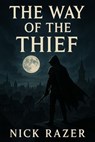 The Way Of The Thief - Nick Razer - 9798232061357