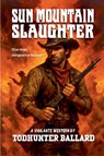 Sun Mountain Slaughter - Todhunter Ballard - 9798232085414