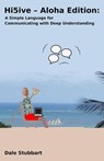 Hi5ive – Aloha Edition: A Simple Language for Communicating with Deep Understanding - Dale Stubbart - 9798232089412