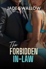 The Forbidden In-Law - Jade Swallow - 9798232089856