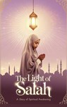 The Light of Salah - Khalid Mirza - 9798232116354