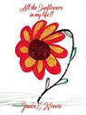 All The Sunflowers In My Life!!! - Janice E. Norris - 9798232126261