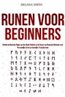 Runen voor Beginners: Ontdek de Noordse Magie van het Oude Futhark en de Kunst van Runische Divinatie voor Persoonlijke Groei en Innerlijke Transformatie - Melissa Smith - 9798232127909