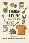 Frugal Living - Kevin James Joseph McNamara - 9798232138028
