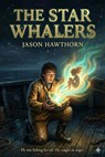 The Star Whalers - Jason Hawthorn - 9798232143381