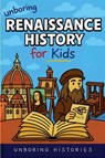 Unboring Renaissance History for Kids - Unboring Histories - 9798232148638