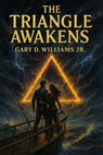The Triangle Awakens - Gary D Williams Jr - 9798232152673