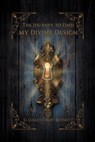 The Journey to Find My Divine Design - Elizabeth May Bennett - 9798232165703