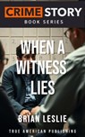 When A Witness Lies - Brian Leslie - 9798232174873