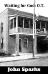 Waiting For God: O.T. - John Sparks - 9798232179878