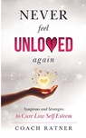 Never Feel Unloved Again - Daniel Ratner ; Coach Ratner - 9798232180195