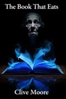 The Book That Eats - Clive Moore - 9798232184506