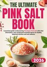 The Ultimate Pink Salt Book - Grace Marino - 9798232186777