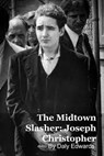 Joseph Christopher: The Midtown Slasher - Daly Edwards - 9798232190576