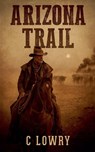 Arizona Trail - C. Lowry - 9798232208608
