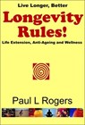 Longevity Rules - Life Extension, Anti-Aging and Wellness - Paul Rogers - 9798232209377